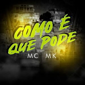 收聽MC MK的COMO É QUE PODE (DJ LIPEXX Remix)歌詞歌曲