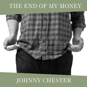Johnny Chester的專輯The End Of My Money