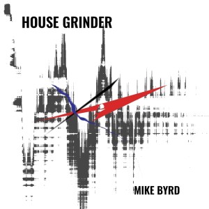 Mike Byrd的專輯House Grinder