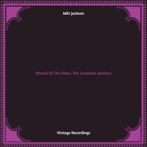 Milt Jackson的專輯Wizard Of The Vibes, The Complete Sessions (Hq remastered)