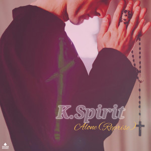 K. Spirit的专辑Alone (Reprise)