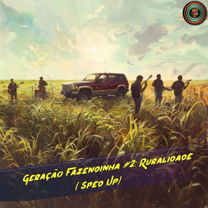 收聽High and Low HITS的Geração Fazendinha #2: Ruralidade (Sped Up)歌詞歌曲