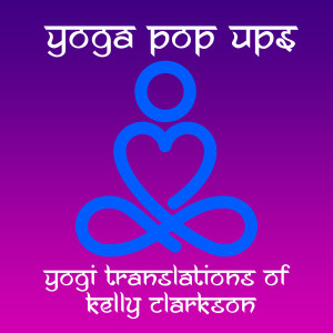 Yoga Pop Ups的專輯Yogi Translations of Kelly Clarkson