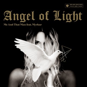 Me And That Man的專輯Angel of Light (feat. Myrkur)