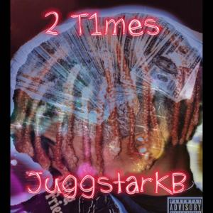 ดาวน์โหลดและฟังเพลง 2Times (Explicit) พร้อมเนื้อเพลงจาก JuggstarKB