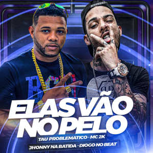 ดาวน์โหลดและฟังเพลง Elas Vão no Pelo (feat. Mc 2k) พร้อมเนื้อเพลงจาก Taú Problemático