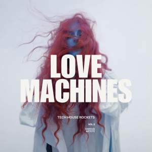 อัลบัม Lovemachines, Vol. 2 (Tech House Rockets) [Explicit] ศิลปิน Various