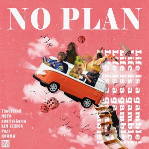 Listen to NO PLAN song with lyrics from TimeFeveR
