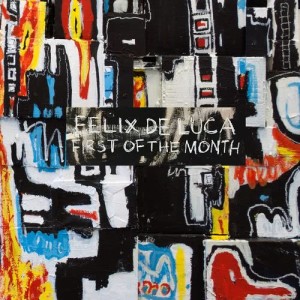 ดาวน์โหลดและฟังเพลง First of the Month พร้อมเนื้อเพลงจาก Felix De Luca