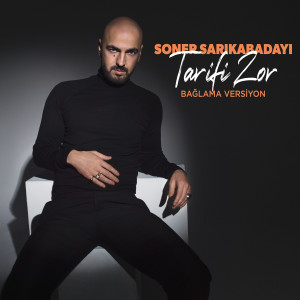 收聽Soner Sarıkabadayı的Tarifi Zor (Bağlama Versiyon)歌詞歌曲