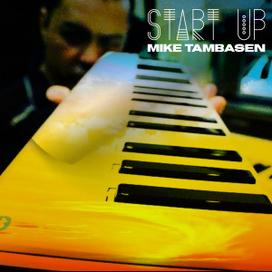 收聽Mike Tambasen的Start Up歌詞歌曲