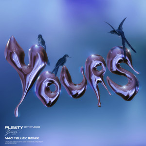 收聽PLS&TY的Yours (Mac Yellek Remix)歌詞歌曲