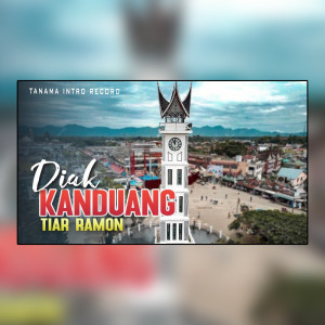 ดาวน์โหลดและฟังเพลง Diak Kanduang พร้อมเนื้อเพลงจาก tiar ramon