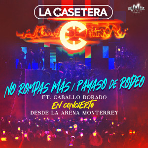 La Casetera的專輯No Rompas Más / Payaso De Rodeo (En Concierto Desde La Arena Monterrey)