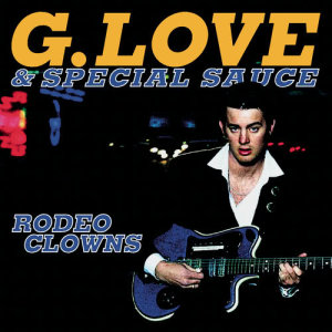 Dengarkan Rodeo Clowns (Album Version) lagu dari G. Love & Special Sauce dengan lirik