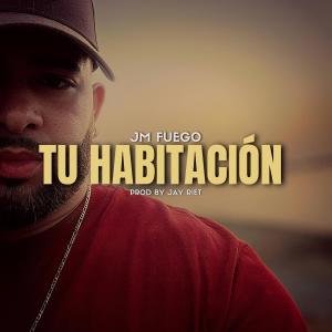 收聽JM Fuego的Tu Habitacion歌詞歌曲