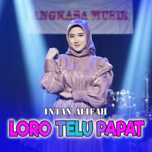 Listen to Loro Telu Papat song with lyrics from Intan Afifah