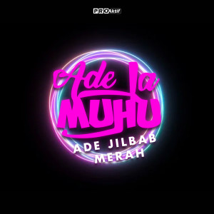 Listen to Ade Jilbab Merah song with lyrics from Ade La Muhu