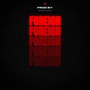 收聽bizkitpilled的Foreign歌詞歌曲