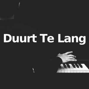Listen to Duurt Te Lang (Piano Version) song with lyrics from Duurt Te Lang