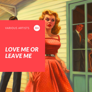 Various的專輯Love Me or Leave Me