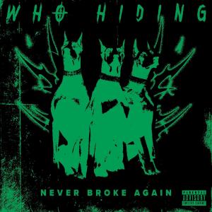 Never Broke Again的專輯Who Hiding (feat. Never Broke Again) [Explicit]