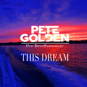 收聽Pete Golden的This Dream (feat. Per Bredhammar)歌詞歌曲