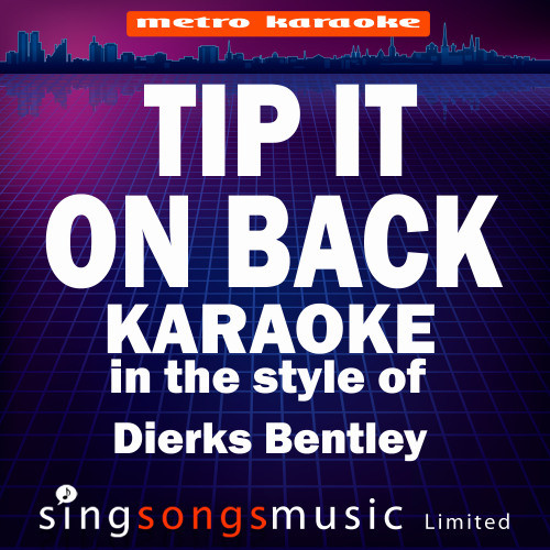 Tip It On Back (In the Style of Dierks Bentley) [Karaoke Version] (Karaoke Version)