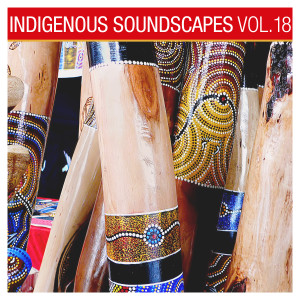 Indigenous Soundscapes, Vol. 18