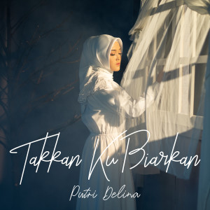 Album Takkan Ku Biarkan from Putri Delina