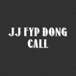 收聽清貴的Jj Fyp Dong Call歌詞歌曲