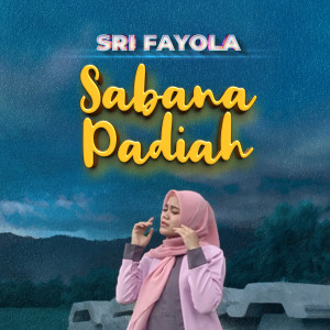 收听Sri Fayola的Sabana Padiah歌词歌曲