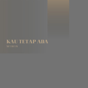 收聽Wiwin的KAU TETAP ADA歌詞歌曲