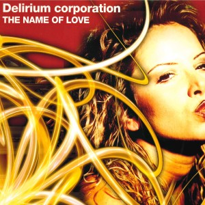 收聽Delirium Corporation的The Name of Love (Tech Version)歌詞歌曲