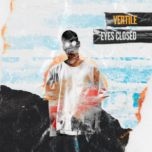 ดาวน์โหลดและฟังเพลง Eyes Closed พร้อมเนื้อเพลงจาก Vertile