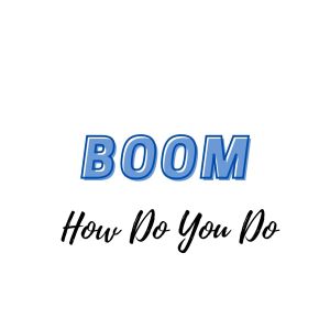 Boom的专辑How Do You Do (Juicemasterz Edit)