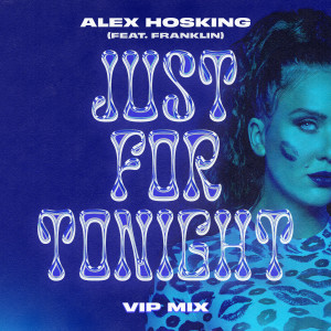 Alex Hosking的專輯Just For Tonight (feat. Franklin) (VIP Mix)