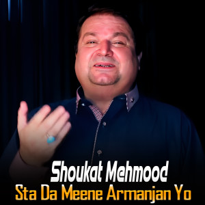 Listen to Sta Da Meene Armanjan Yo song with lyrics from Shoukat Mehmood