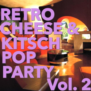 Album Retro Cheese & Kitsch Pop Party, Vol. 2 oleh Hammond Organ Hero