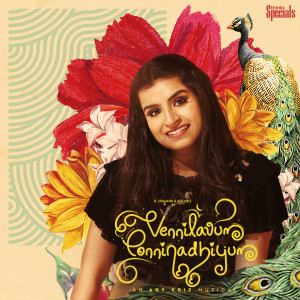 Listen to Vennilavum Ponninadhiyum song with lyrics from ADY KRIZ