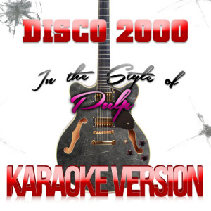 收聽Karaoke - Ameritz的Disco 2000 (In the Style of Pulp) [Karaoke Version] (Karaoke Version)歌詞歌曲