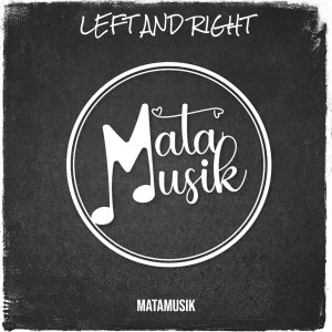 Dengarkan Left and Right lagu dari Matamusik dengan lirik