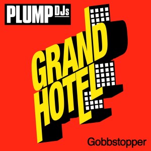 收聽Plump Djs的Gobbstopper歌詞歌曲