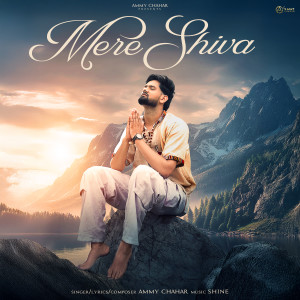 Listen to Mere Shiva song with lyrics from Ammy Chahar