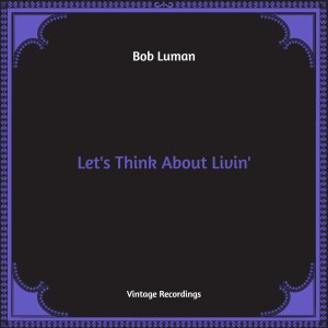 Album Let's Think About Livin' (Hq Remastered) oleh Bob Luman