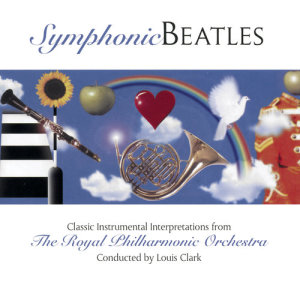 Royal Philharmonic Orchestra的專輯Symphonic Beatles - Conducted by Louis Clark
