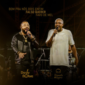 Dudu Nobre的专辑Bom Pra Nós Dois Enfim/ Falso Querer/ Favo De Mel (Ao Vivo)
