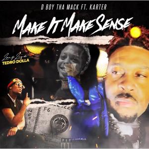อัลบัม Make It Make Sense (feat. Karter) [Explicit] ศิลปิน D Boy tha Mack