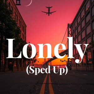 Dengarkan Lonely (Sped Up) lagu dari Alliaune Dhamala dengan lirik