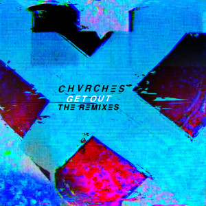 收聽CHVRCHES的Get Out (Roosevelt Remix)歌詞歌曲